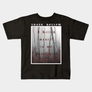 Lunar Hollow - I Killed myself in my desolation Kids T-Shirt